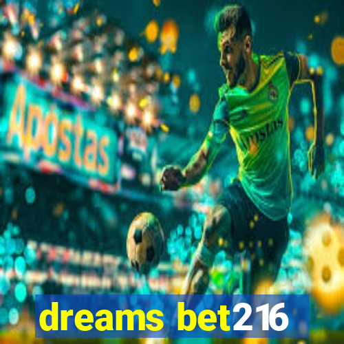 dreams bet216